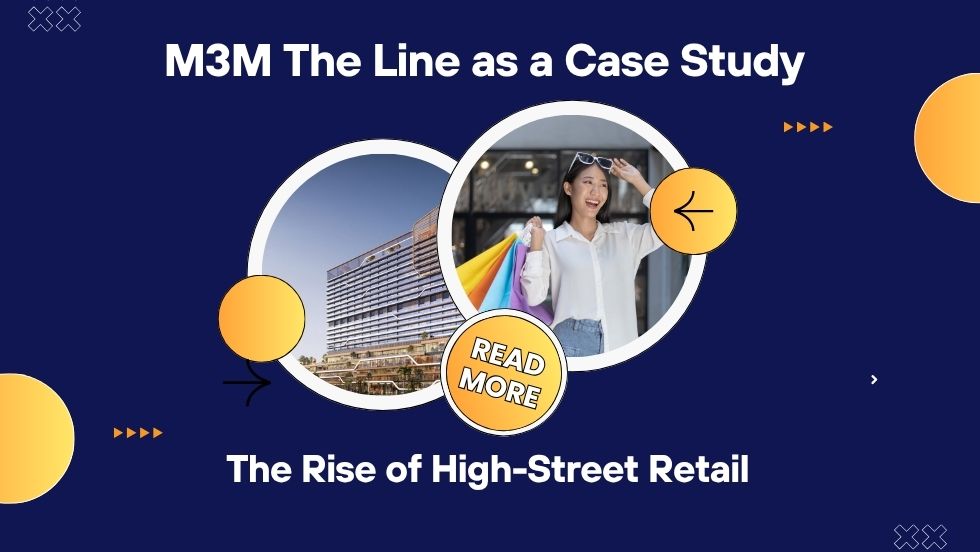 The Rise of High-Street Retail: M3M The Line as a Case Study