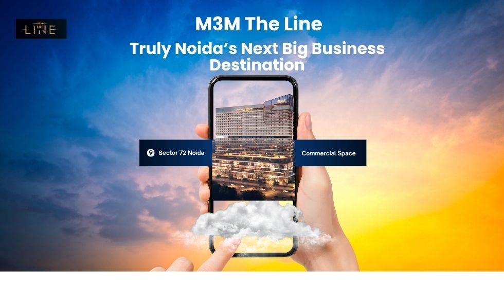 Is M3M The Line Truly Noida’s Next Big Business & Lifestyle Destination
